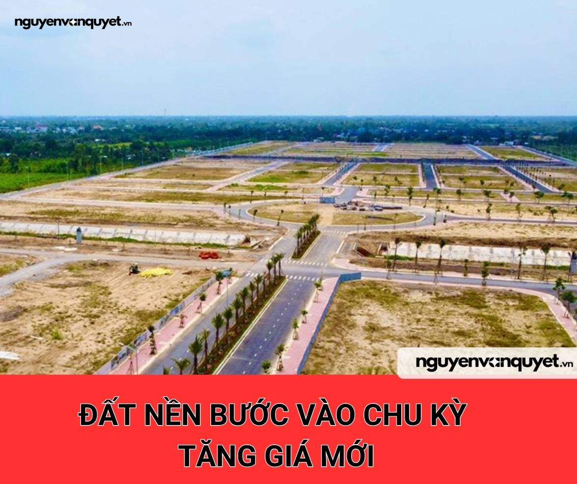Đất nền bước vào chu kỳ tăng giá mới 2025 ?